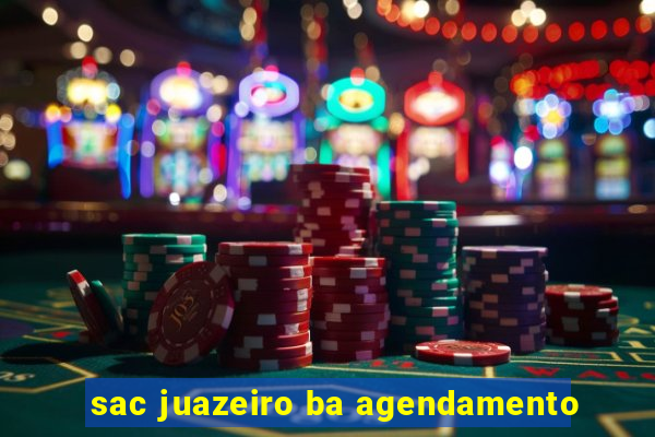 sac juazeiro ba agendamento